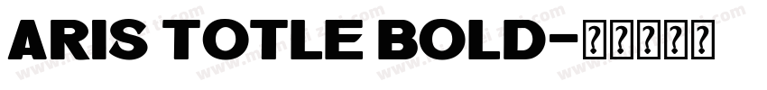 ARIS TOTLE BOLD字体转换